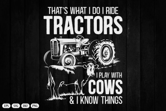Thats What I Do I Ride Tractors Funny
